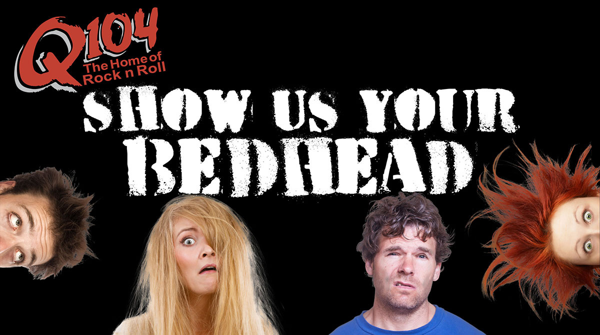 Q104 Show Us Your Bedhead